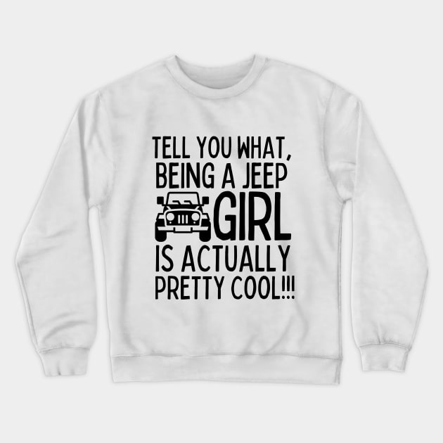 Being a jeep girl is actually pretty cool!! Crewneck Sweatshirt by mksjr